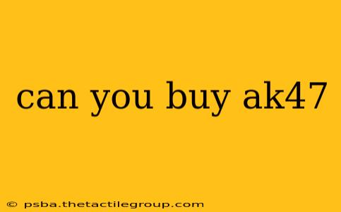 can you buy ak47