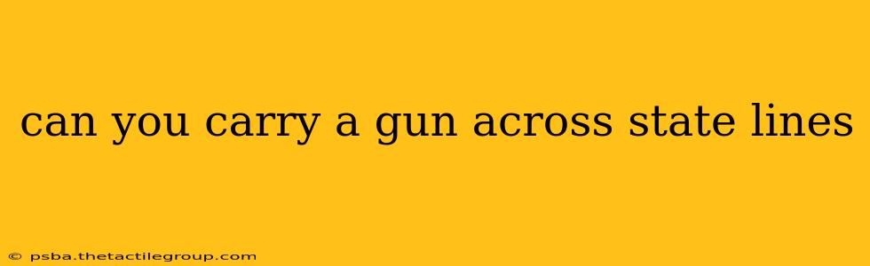 can you carry a gun across state lines