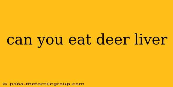 can you eat deer liver