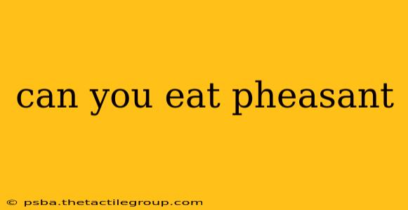 can you eat pheasant