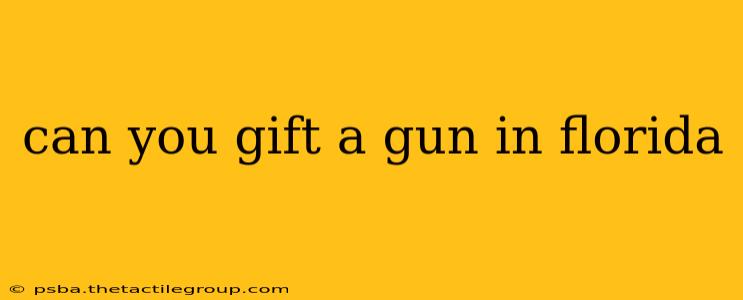 can you gift a gun in florida