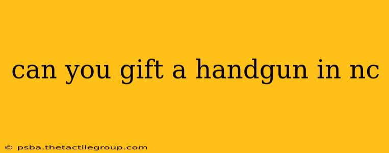 can you gift a handgun in nc