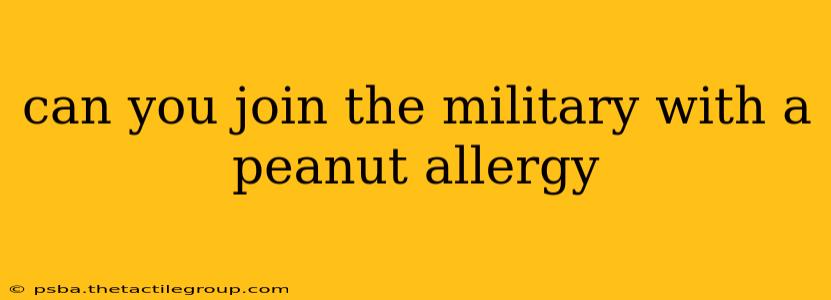 can you join the military with a peanut allergy