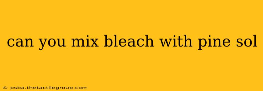 can you mix bleach with pine sol