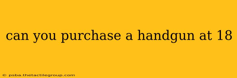 can you purchase a handgun at 18