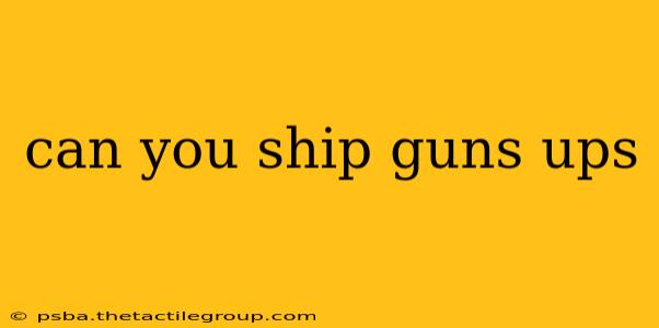 can you ship guns ups