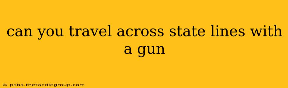 can you travel across state lines with a gun