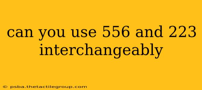 can you use 556 and 223 interchangeably