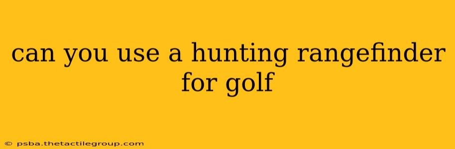 can you use a hunting rangefinder for golf