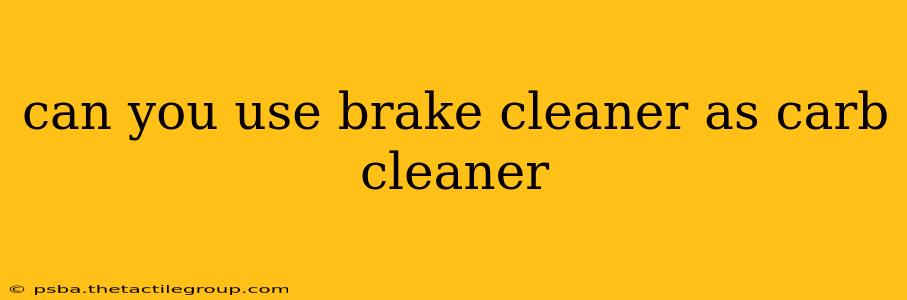 can you use brake cleaner as carb cleaner