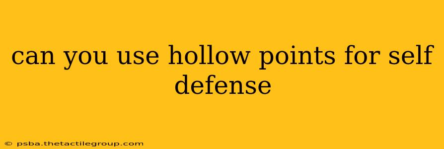 can you use hollow points for self defense