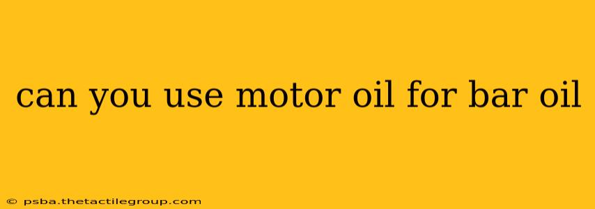 can you use motor oil for bar oil