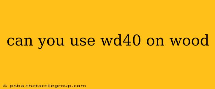 can you use wd40 on wood