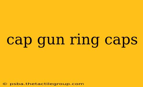 cap gun ring caps