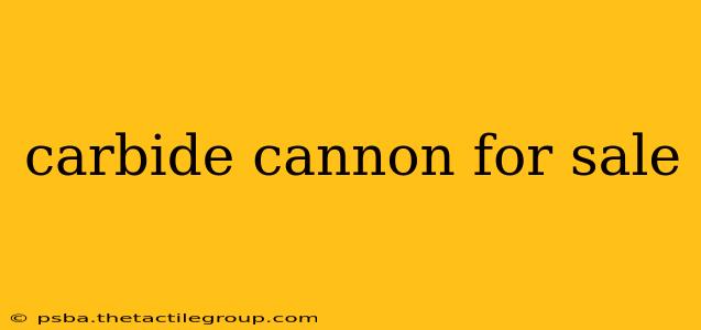 carbide cannon for sale