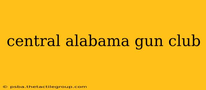 central alabama gun club