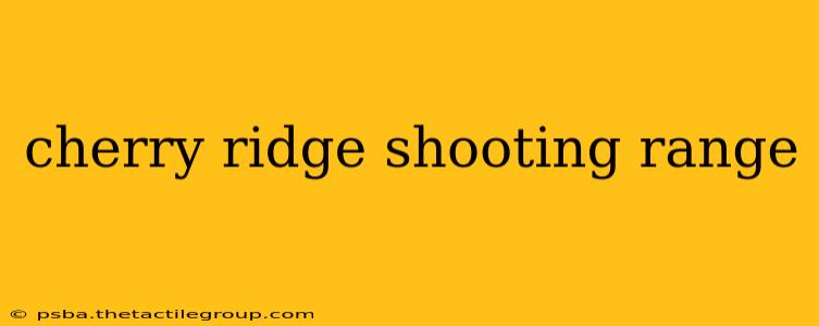 cherry ridge shooting range