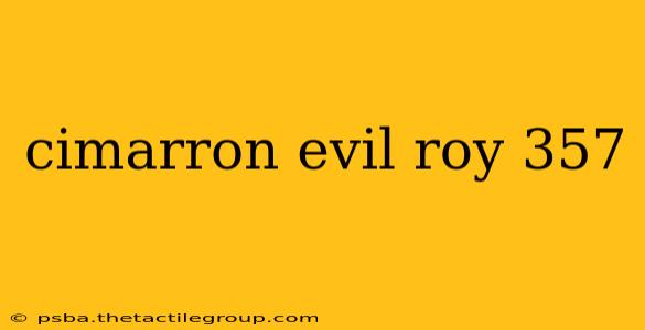 cimarron evil roy 357