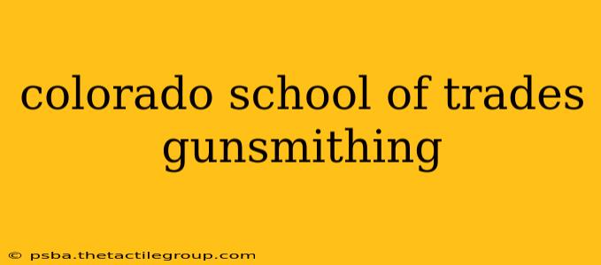 colorado school of trades gunsmithing