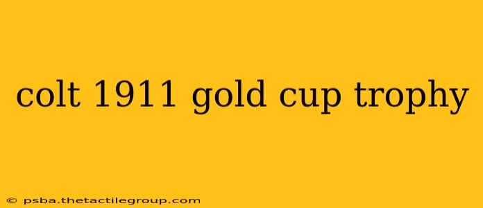 colt 1911 gold cup trophy