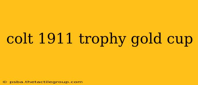 colt 1911 trophy gold cup