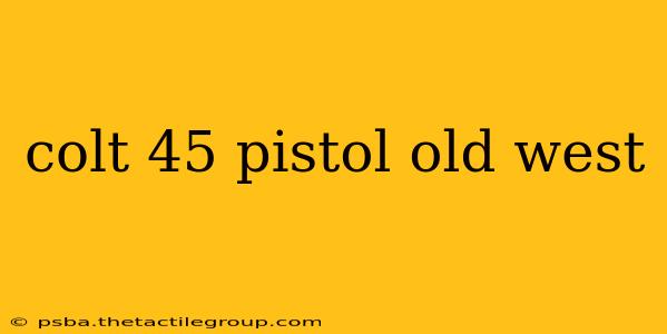 colt 45 pistol old west