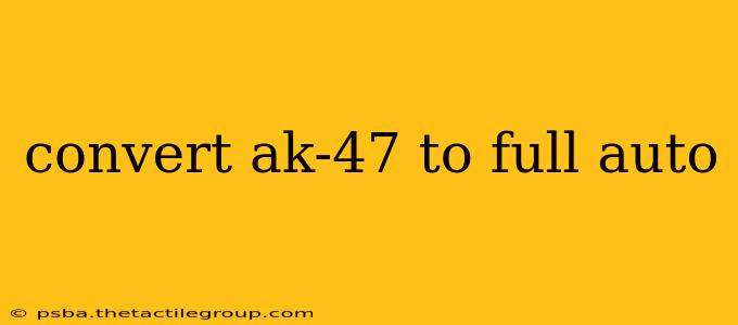 convert ak-47 to full auto