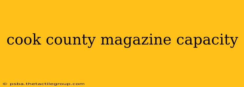 cook county magazine capacity