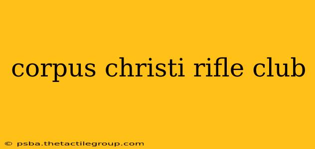 corpus christi rifle club