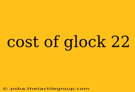 cost of glock 22