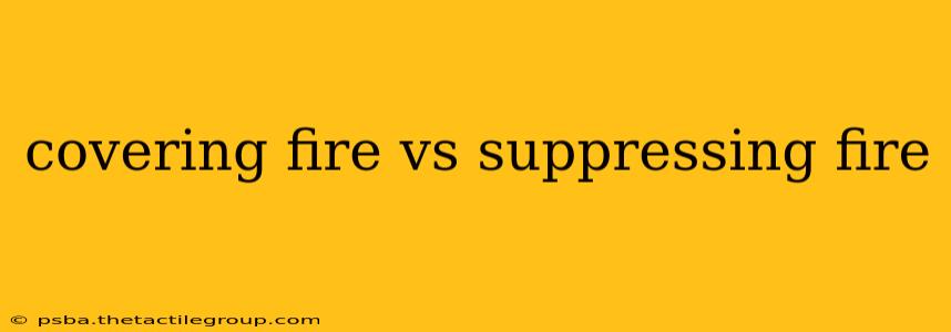 covering fire vs suppressing fire