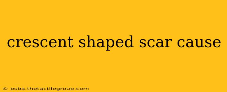 crescent shaped scar cause