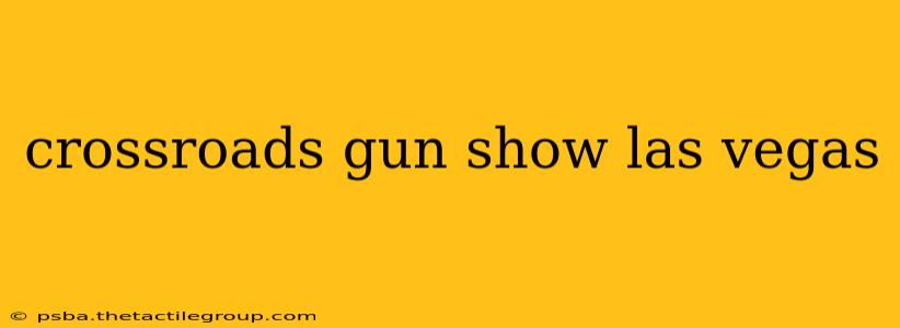 crossroads gun show las vegas