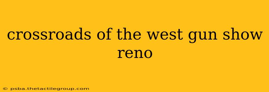 crossroads of the west gun show reno