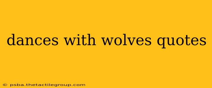 dances with wolves quotes