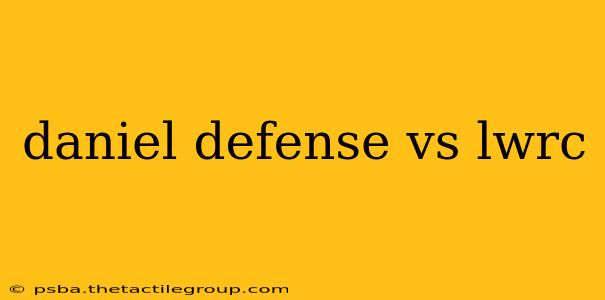 daniel defense vs lwrc