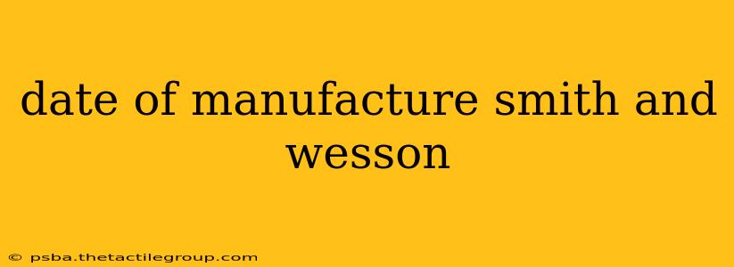 date of manufacture smith and wesson