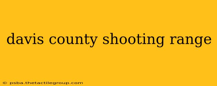 davis county shooting range