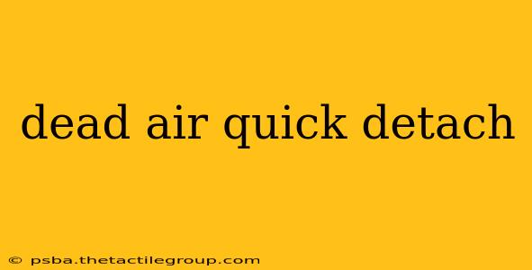 dead air quick detach