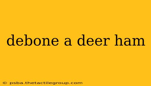 debone a deer ham