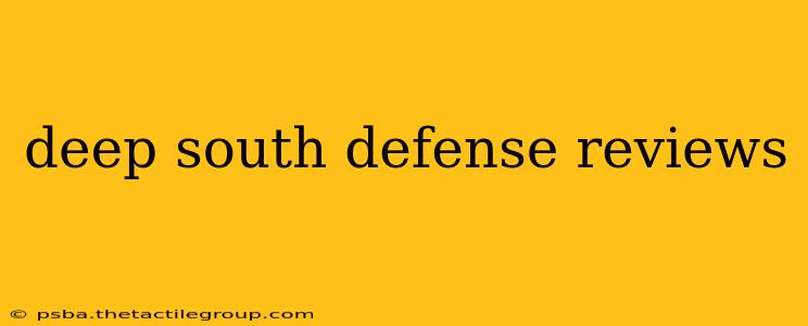 deep south defense reviews