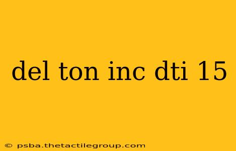 del ton inc dti 15