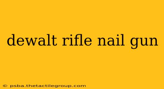 dewalt rifle nail gun