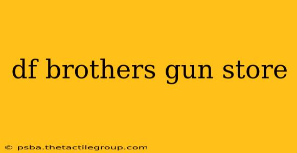 df brothers gun store