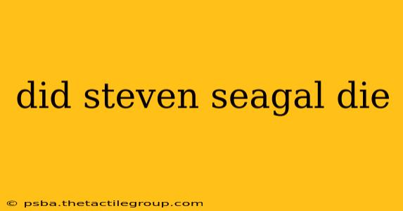 did steven seagal die