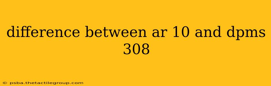 difference between ar 10 and dpms 308