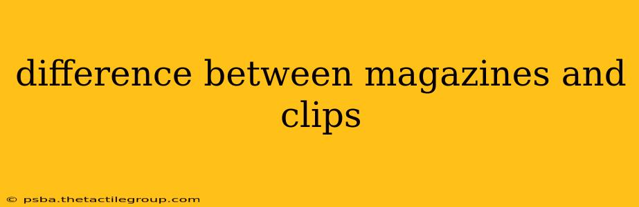 difference between magazines and clips