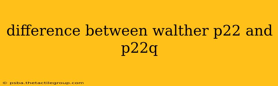 difference between walther p22 and p22q