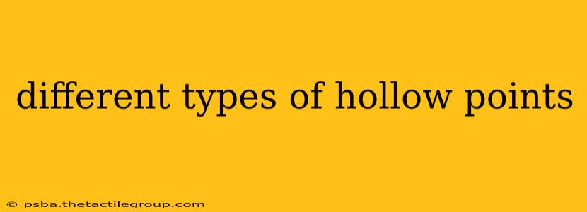 different types of hollow points