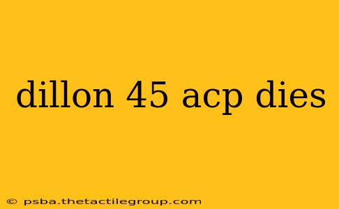 dillon 45 acp dies